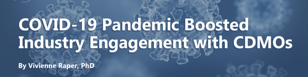 Article published in Genetic Engineering & Biotechnology News (GEN) titled, COVID-19 Pandemic Boosted Industry Engagement with CDMOs.