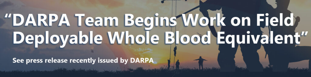 “DARPA Team Begins Work on Field Deployable Whole Blood Equivalent”: Check out this press release recently issued by DARPA, which recognizes LBG’s role in an innovative program.